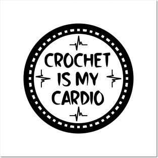 Crochet Is My Cardio Posters and Art